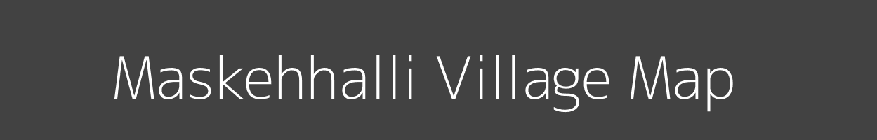 Map of Maskehhalli Village in Karnataka Image