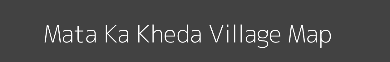 Map of Mata Ka Kheda Village in Madhya Pradesh Image