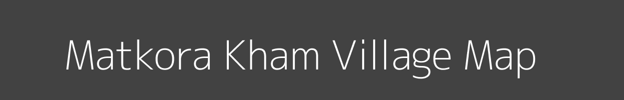 Map of Matkora Kham Village in Madhya Pradesh Image