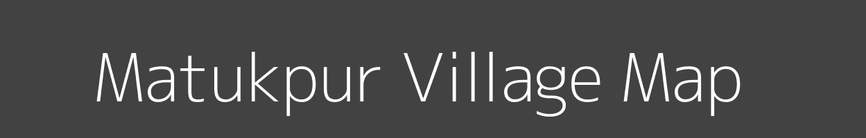 Map of Matukpur Village in Bihar Image