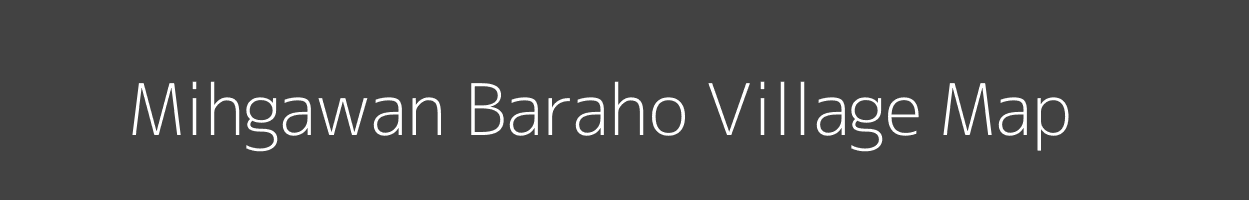 Map of Mihgawan Baraho Village in Madhya Pradesh Image