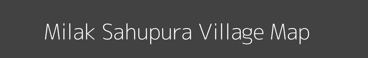 Map of Milak Sahupura Village in Uttar Pradesh Image