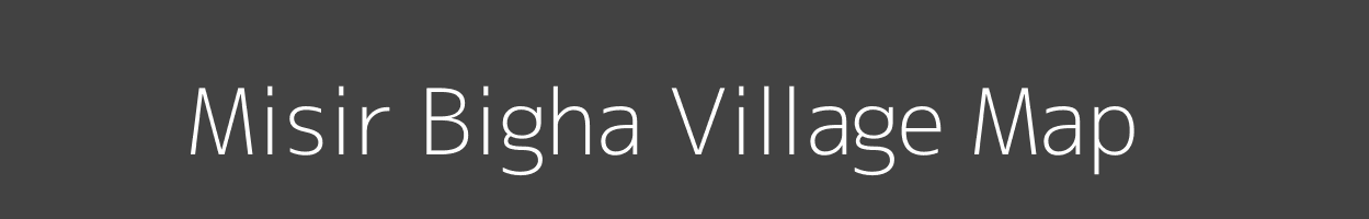 Map of Misir Bigha Village in Bihar Image