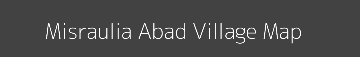 Map of Misraulia Abad Village in Uttar Pradesh Image