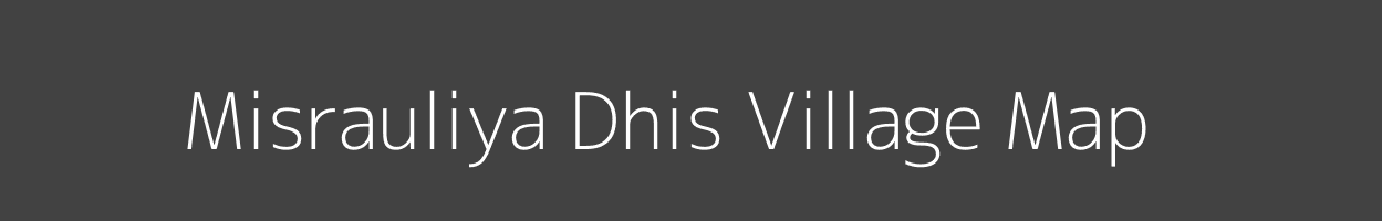 Map of Misrauliya Dhis Village in Uttar Pradesh Image