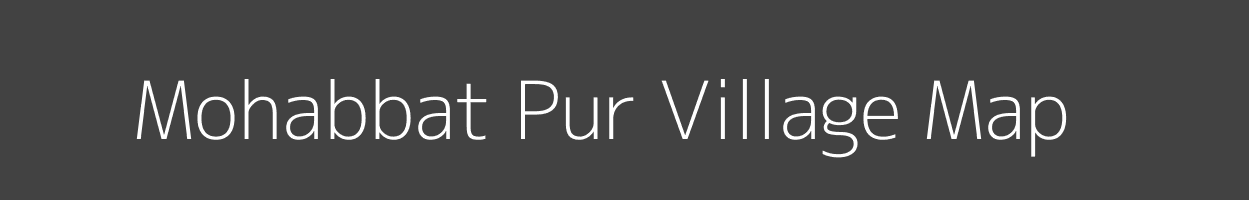 Map of Mohabbat Pur Village in Uttar Pradesh Image