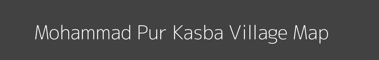 Map of Mohammad Pur Kasba Village in Uttar Pradesh Image