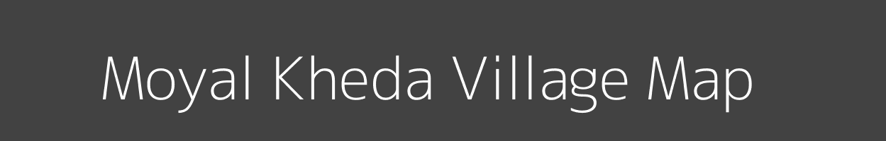 Map of Moyal Kheda Village in Madhya Pradesh Image