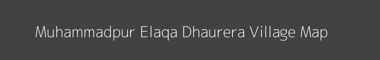 Map of Muhammadpur Elaqa Dhaurera Village in Uttar Pradesh Image