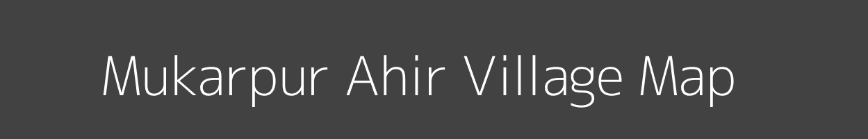 Map of Mukarpur Ahir Village in Uttar Pradesh Image