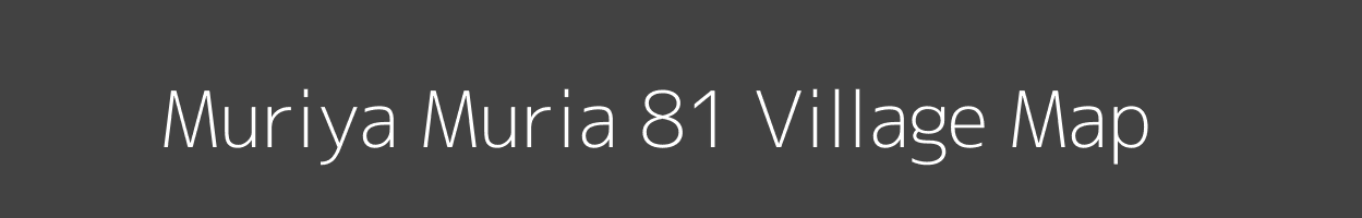 Map of Muriya Muria 81 Village in Madhya Pradesh Image