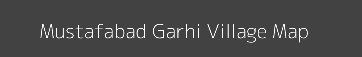 Map of Mustafabad Garhi Village in Uttar Pradesh Image