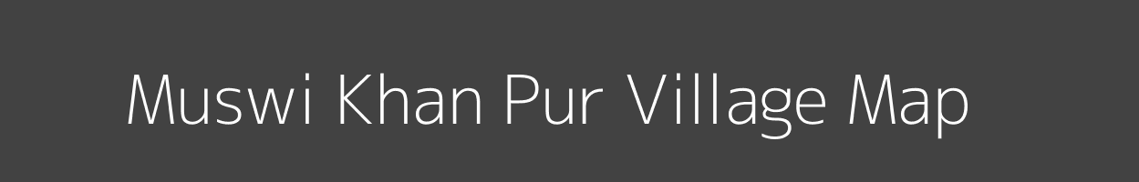 Map of Muswi Khan Pur Village in Uttar Pradesh Image