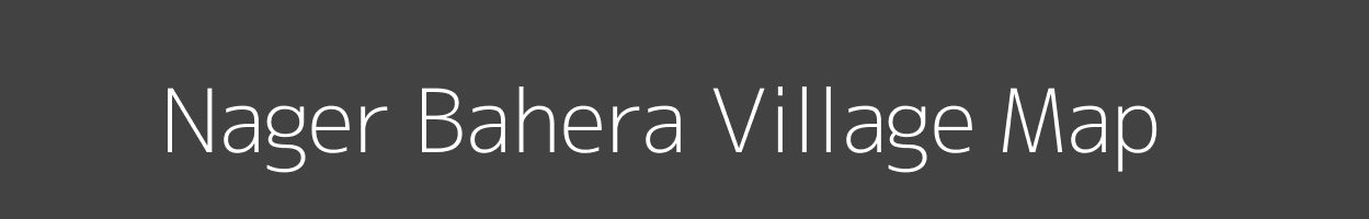 Map of Nager Bahera Village in Uttar Pradesh Image