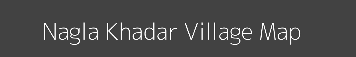 Map of Nagla Khadar Village in Uttar Pradesh Image