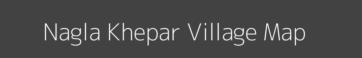 Map of Nagla Khepar Village in Uttar Pradesh Image