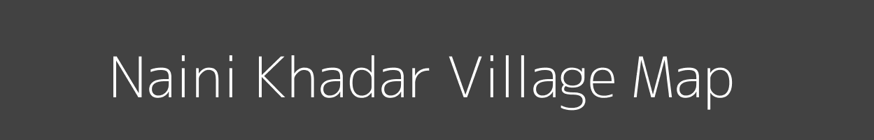 Map of Naini Khadar Village in Uttar Pradesh Image