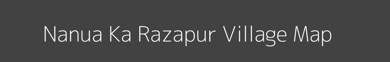 Map of Nanua Ka Razapur Village in Uttar Pradesh Image