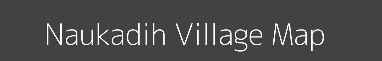 Map of Naukadih Village in Bihar Image