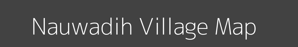 Map of Nauwadih Village in Bihar Image