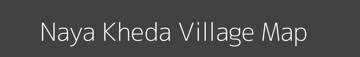 Map of Naya Kheda Village in Madhya Pradesh Image