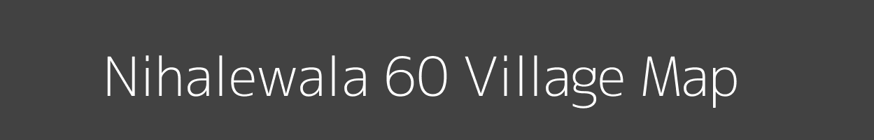 Map of Nihalewala 60 Village in Punjab Image