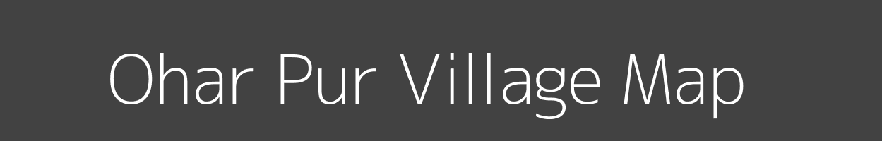 Map of Ohar Pur Village in Uttar Pradesh Image