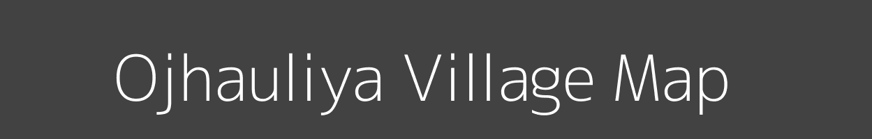 Map of Ojhauliya Village in Bihar Image