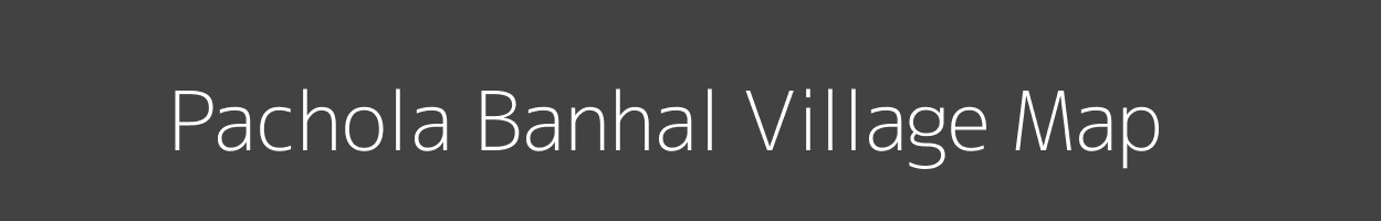 Map of Pachola Banhal Village in Madhya Pradesh Image