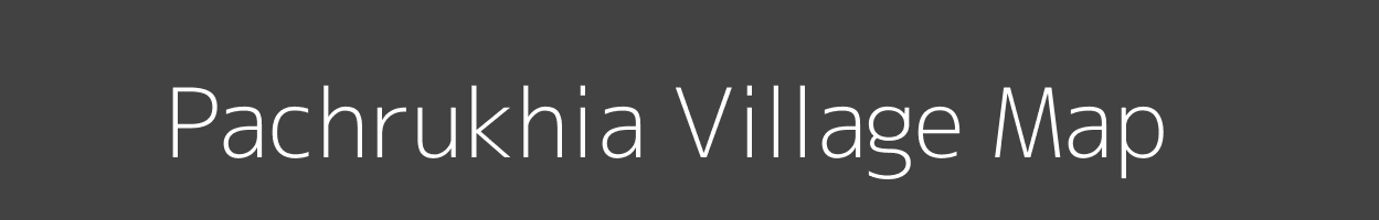 Map of Pachrukhia Village in Bihar Image