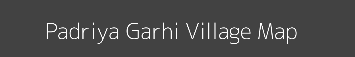 Map of Padriya Garhi Village in Madhya Pradesh Image