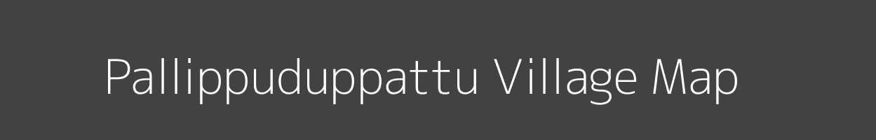 Map of Pallippuduppattu Village in Tamil Nadu Image