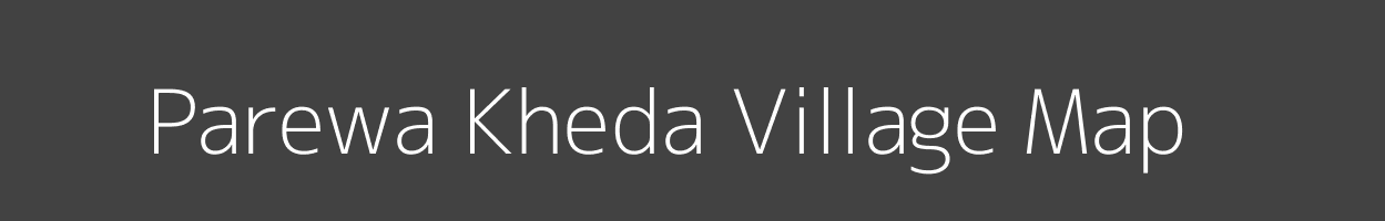 Map of Parewa Kheda Village in Madhya Pradesh Image