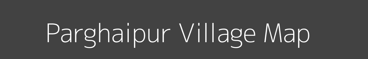 Map of Parghaipur Village in Uttar Pradesh Image