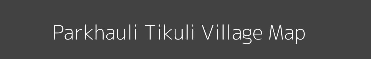 Map of Parkhauli Tikuli Village in Bihar Image