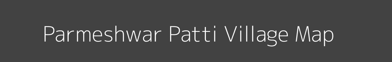 Map of Parmeshwar Patti Village in Uttar Pradesh Image