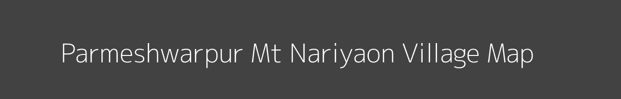 Map of Parmeshwarpur Mt Nariyaon Village in Uttar Pradesh Image