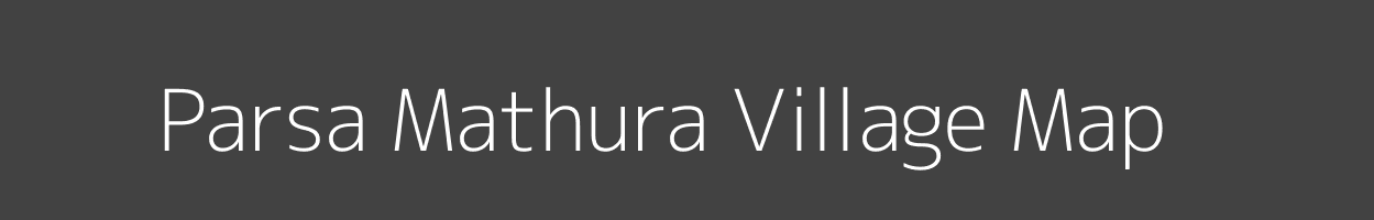 Map of Parsa Mathura Village in Bihar Image