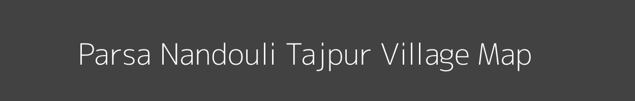 Map of Parsa Nandouli Tajpur Village in Uttar Pradesh Image