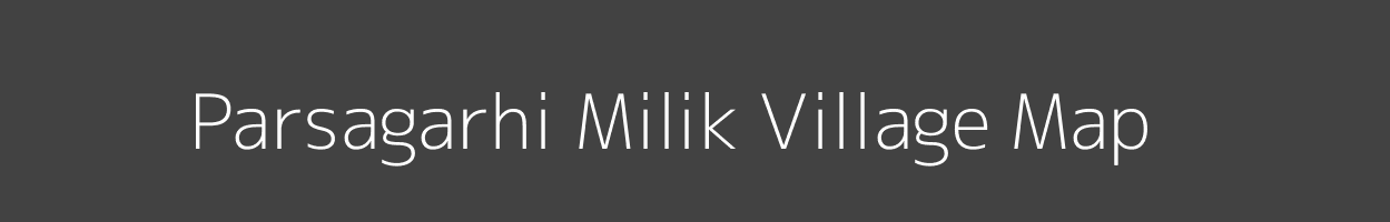 Map of Parsagarhi Milik Village in Bihar Image