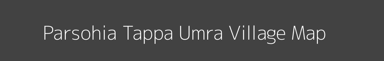 Map of Parsohia Tappa Umra Village in Uttar Pradesh Image