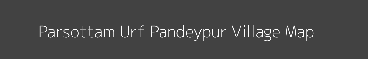 Map of Parsottam Urf Pandeypur Village in Uttar Pradesh Image