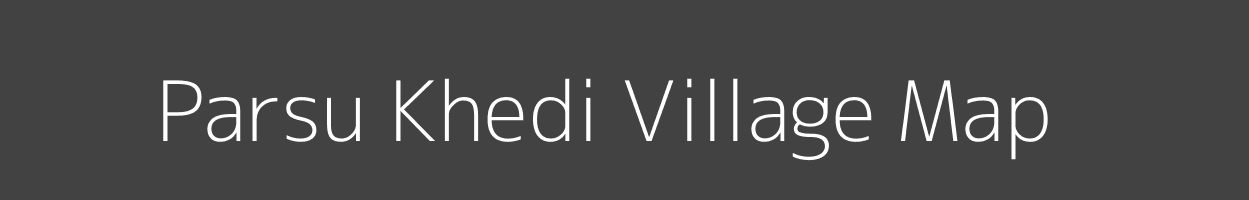 Map of Parsu Khedi Village in Madhya Pradesh Image