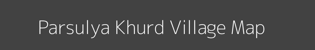 Map of Parsulya Khurd Village in Madhya Pradesh Image