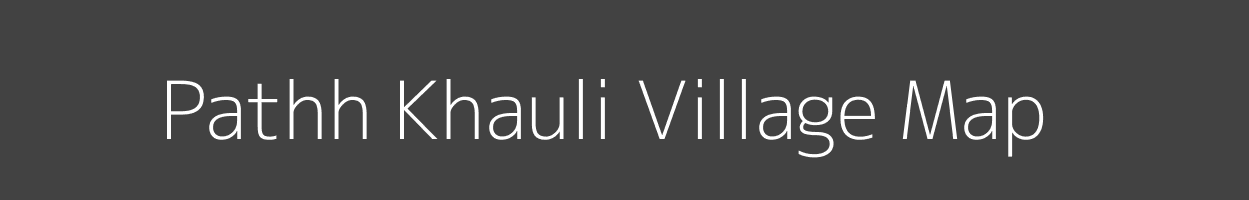 Map of Pathh Khauli Village in Uttar Pradesh Image