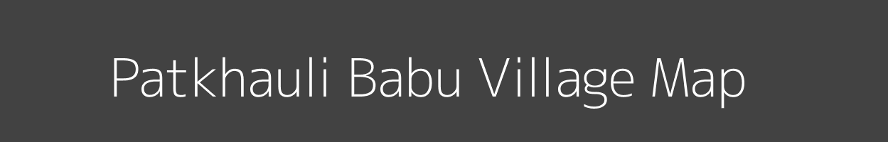 Map of Patkhauli Babu Village in Uttar Pradesh Image