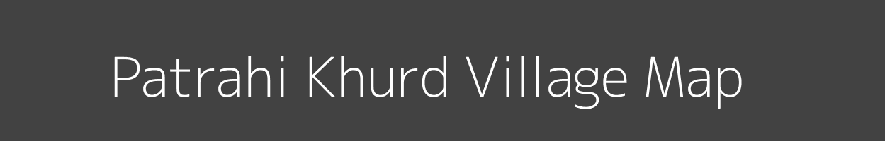 Map of Patrahi Khurd Village in Bihar Image