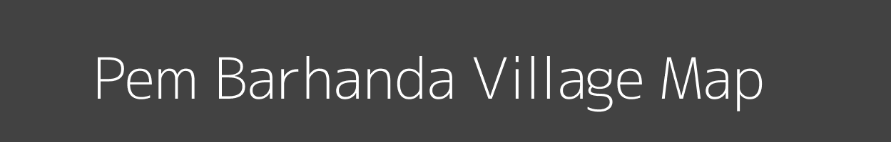 Map of Pem Barhanda Village in Bihar Image