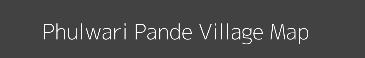 Map of Phulwari Pande Village in Uttar Pradesh Image