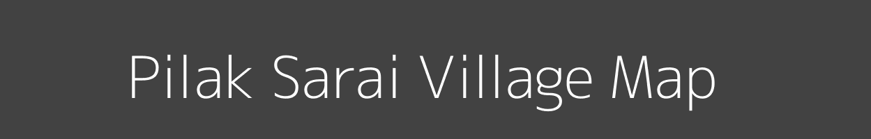 Map of Pilak Sarai Village in Uttar Pradesh Image